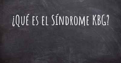 ¿Qué es el Síndrome KBG?