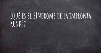 ¿Qué es el Síndrome de la impronta KCNK9?