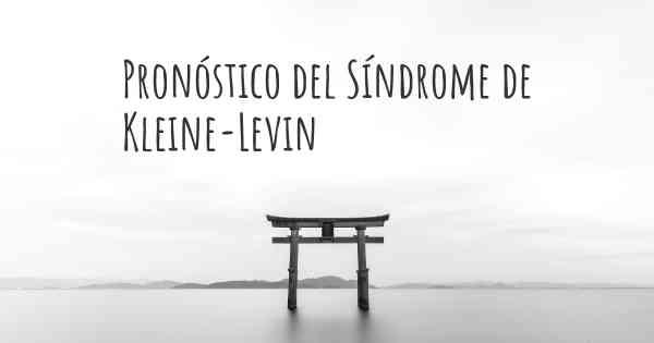 Pronóstico del Síndrome de Kleine-Levin
