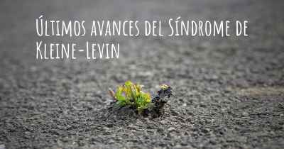 Últimos avances del Síndrome de Kleine-Levin