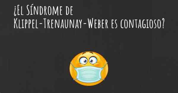 ¿El Síndrome de Klippel-Trenaunay-Weber es contagioso?