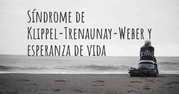 Síndrome de Klippel-Trenaunay-Weber y esperanza de vida