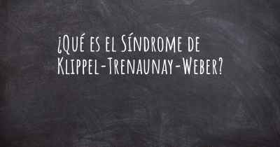¿Qué es el Síndrome de Klippel-Trenaunay-Weber?