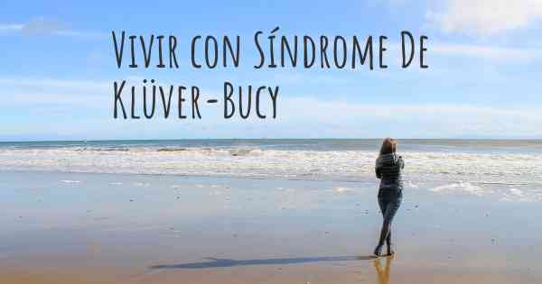 Vivir con Síndrome De Klüver-Bucy