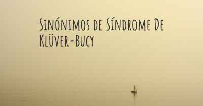 Sinónimos de Síndrome De Klüver-Bucy