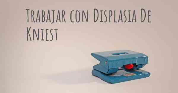 Trabajar con Displasia De Kniest