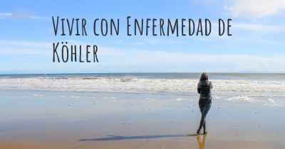 Vivir con Enfermedad de Köhler