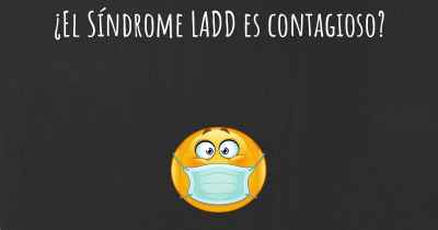 ¿El Síndrome LADD es contagioso?