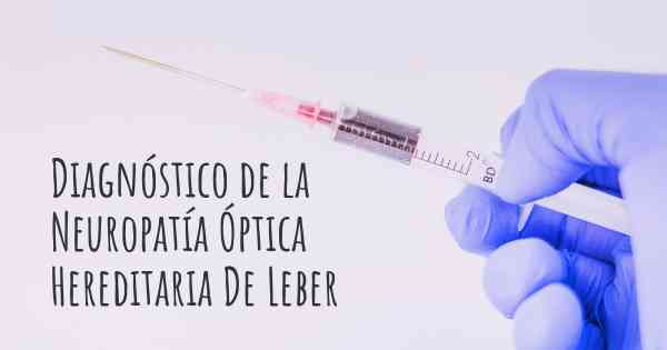 Diagnóstico de la Neuropatía Óptica Hereditaria De Leber