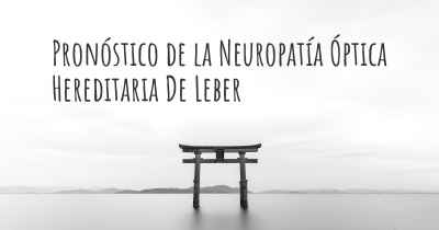 Pronóstico de la Neuropatía Óptica Hereditaria De Leber