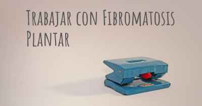 Trabajar con Fibromatosis Plantar