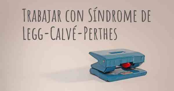 Trabajar con Síndrome de Legg-Calvé-Perthes