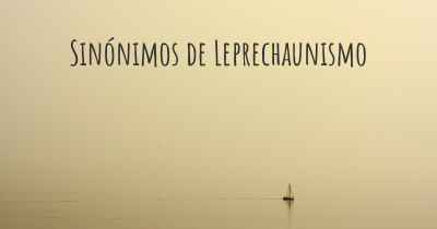 Sinónimos de Leprechaunismo