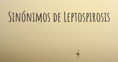 Sinónimos de Leptospirosis