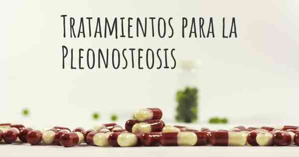 Tratamientos para la Pleonosteosis