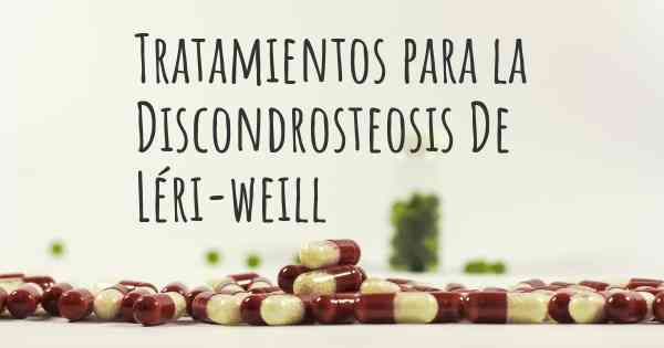 Tratamientos para la Discondrosteosis De Léri-weill