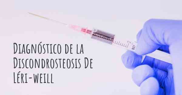 Diagnóstico de la Discondrosteosis De Léri-weill