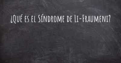 ¿Qué es el Síndrome de Li-Fraumeni?