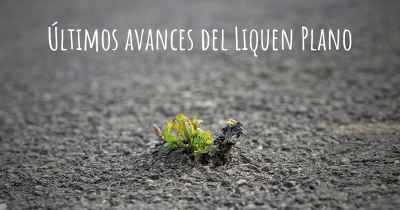 Últimos avances del Liquen Plano