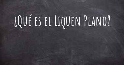 ¿Qué es el Liquen Plano?