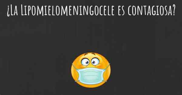 ¿La Lipomielomeningocele es contagiosa?