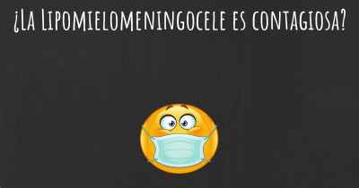 ¿La Lipomielomeningocele es contagiosa?