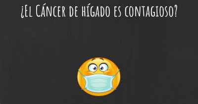 ¿El Cáncer de hígado es contagioso?