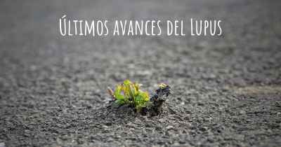 Últimos avances del Lupus