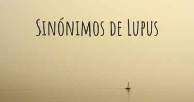 Sinónimos de Lupus