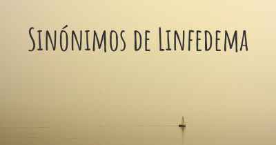 Sinónimos de Linfedema