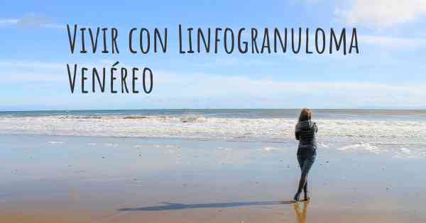 Vivir con Linfogranuloma Venéreo