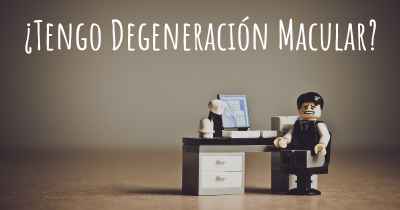 ¿Tengo Degeneración Macular?