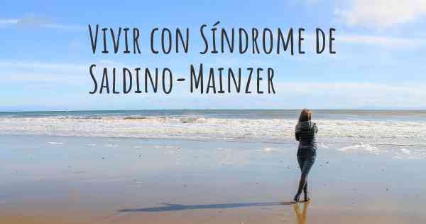 Vivir con Síndrome de Saldino-Mainzer