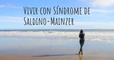 Vivir con Síndrome de Saldino-Mainzer