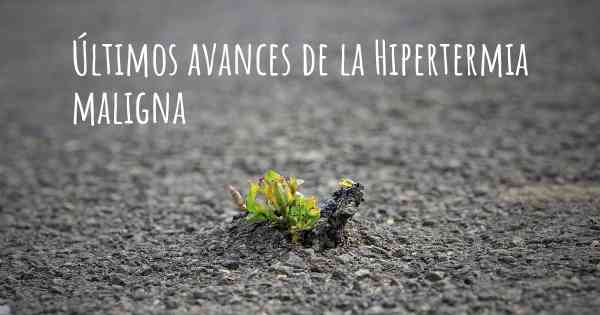 Últimos avances de la Hipertermia maligna