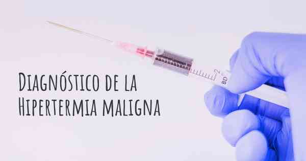 Diagnóstico de la Hipertermia maligna