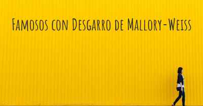 Famosos con Desgarro de Mallory-Weiss