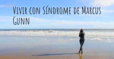 Vivir con Síndrome de Marcus Gunn