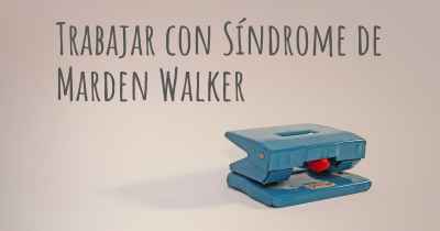 Trabajar con Síndrome de Marden Walker