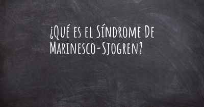 ¿Qué es el Síndrome De Marinesco-Sjogren?