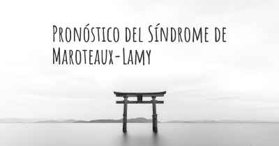 Pronóstico del Síndrome de Maroteaux-Lamy