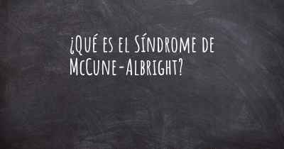 ¿Qué es el Síndrome de McCune-Albright?