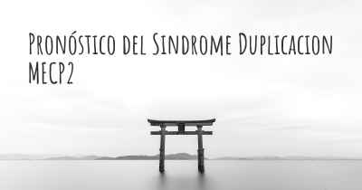 Pronóstico del Sindrome Duplicacion MECP2