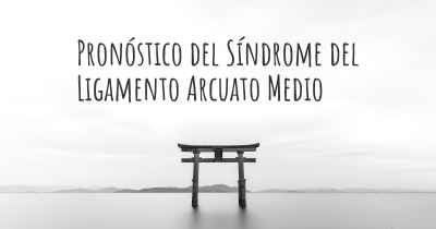 Pronóstico del Síndrome del Ligamento Arcuato Medio