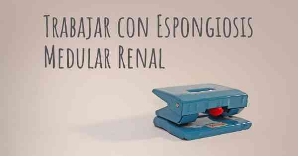 Trabajar con Espongiosis Medular Renal