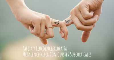 Pareja y Leucoencefalopatía Megalencefálica Con Quistes Subcorticales