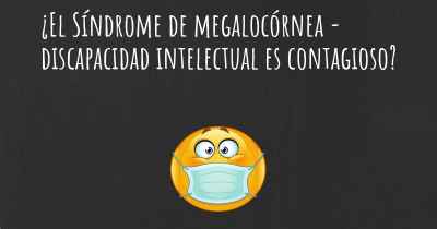 ¿El Síndrome de megalocórnea - discapacidad intelectual es contagioso?