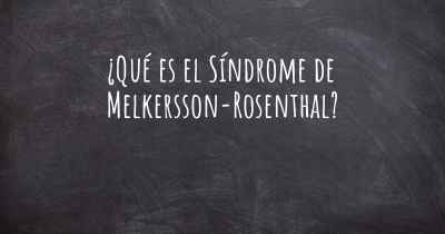 ¿Qué es el Síndrome de Melkersson-Rosenthal?