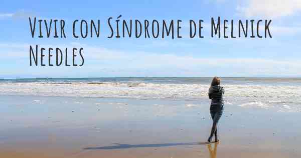 Vivir con Síndrome de Melnick Needles