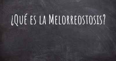 ¿Qué es la Melorreostosis?